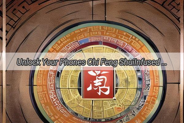 Unlock Your Phones Chi Feng ShuiInfused Phone Case Designs for Harmonic Tech Life